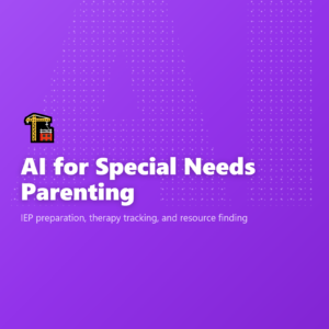 AI for Special Needs Parenting