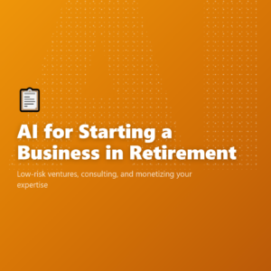 AI for Starting a Business in Retirement