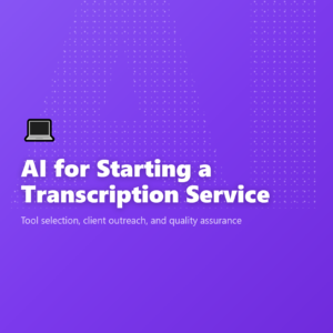 AI for Starting a Transcription Service