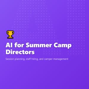 AI for Summer Camp Directors