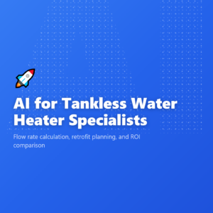 AI for Tankless Water Heater Specialists