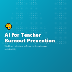 AI for Teacher Burnout Prevention
