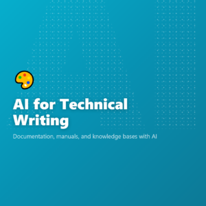 AI for Technical Writing