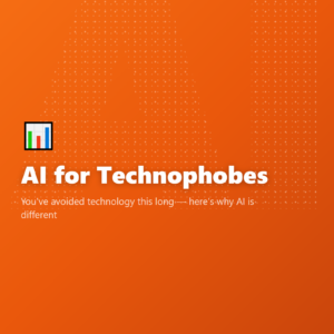AI for Technophobes