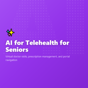 AI for Telehealth for Seniors