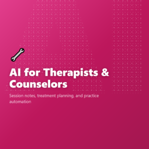 AI for Therapists & Counselors