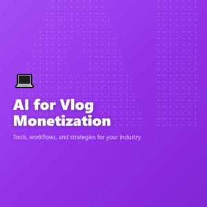 AI for Vlog Monetization