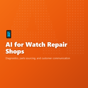 AI for Watch Repair Shops