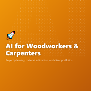 AI for Woodworkers & Carpenters