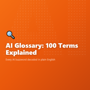 AI Glossary: 100 Terms Explained