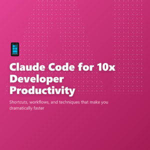 Claude Code for 10x Developer Productivity