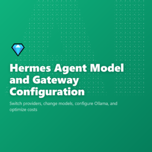 Hermes Agent Model and Gateway Configuration
