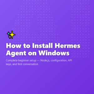 How to Install Hermes Agent on Windows