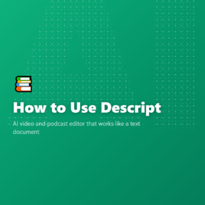 How to Use Descript