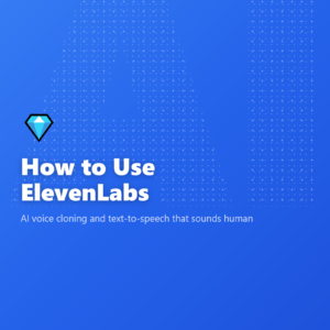 How to Use ElevenLabs