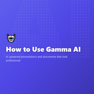 How to Use Gamma AI