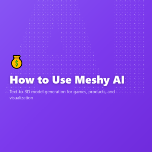 How to Use Meshy AI