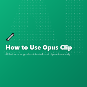 How to Use Opus Clip
