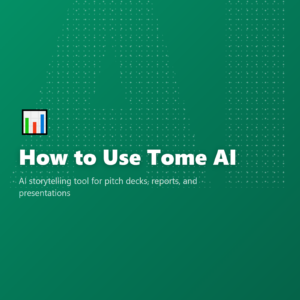 How to Use Tome AI