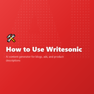 How to Use Writesonic