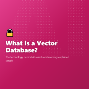 What Is a Vector Database?