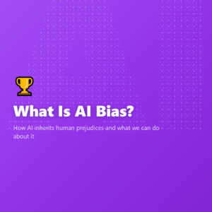 What Is AI Bias?