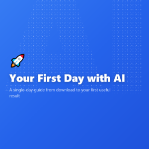 Your First Day with AI
