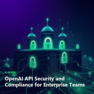 OpenAI API Security and Compliance for Enterprise Teams
