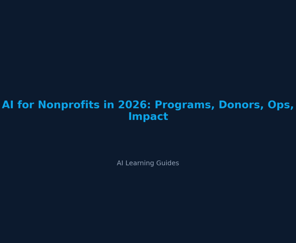 AI for Nonprofits in 2026: Programs, Donors, Ops, Impact