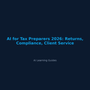 AI for Tax Preparers 2026: Returns, Compliance, Client Service
