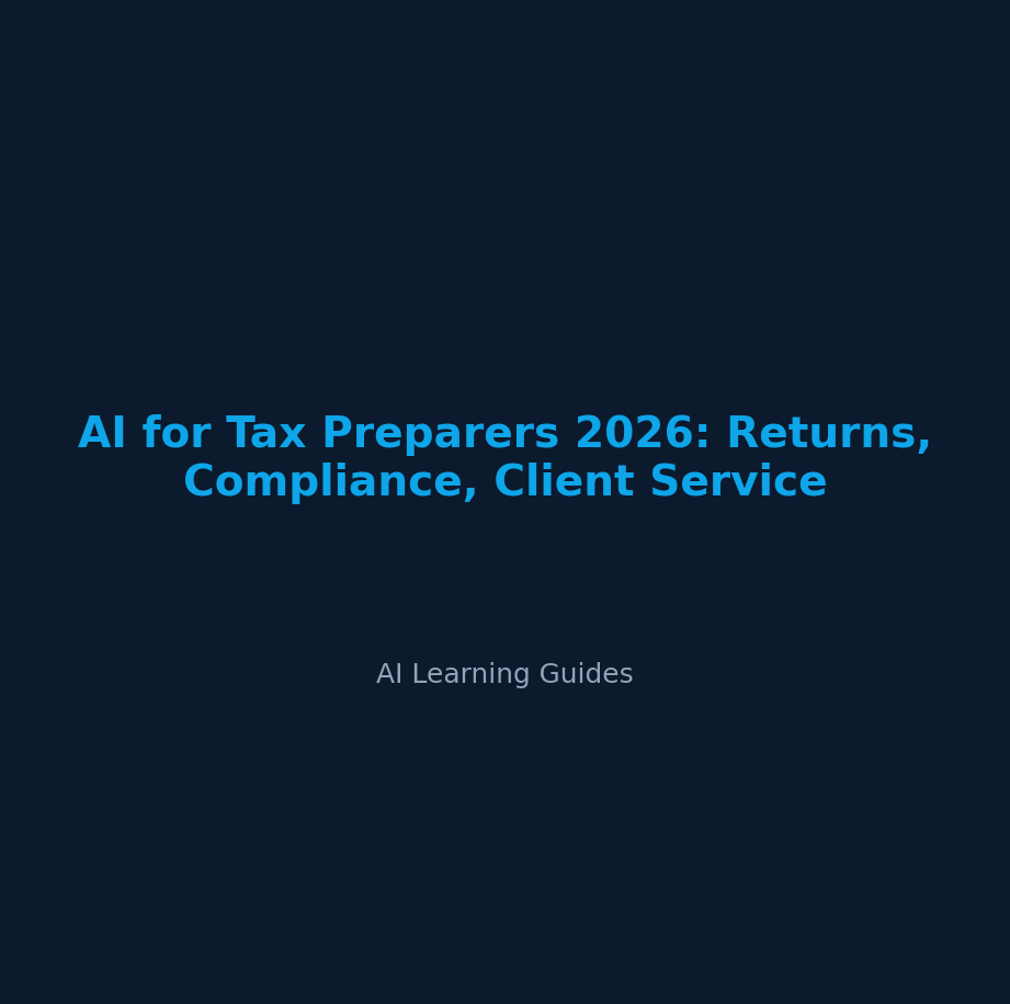 AI for Tax Preparers 2026: Returns, Compliance, Client Service - ailearningguides.com
