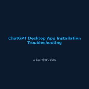 ChatGPT Desktop App Installation Troubleshooting