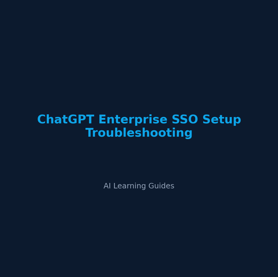 ChatGPT Enterprise SSO Setup Troubleshooting - ailearningguides.com