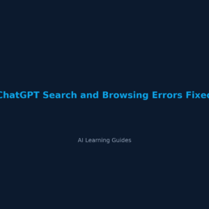 ChatGPT Search and Browsing Errors Fixed