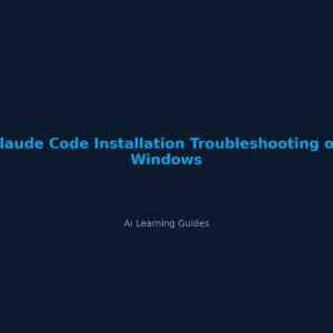 Claude Code Installation Troubleshooting on Windows