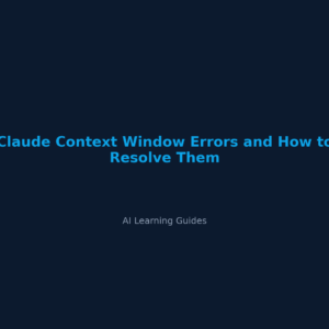 Claude Context Window Errors and How to Resolve Them