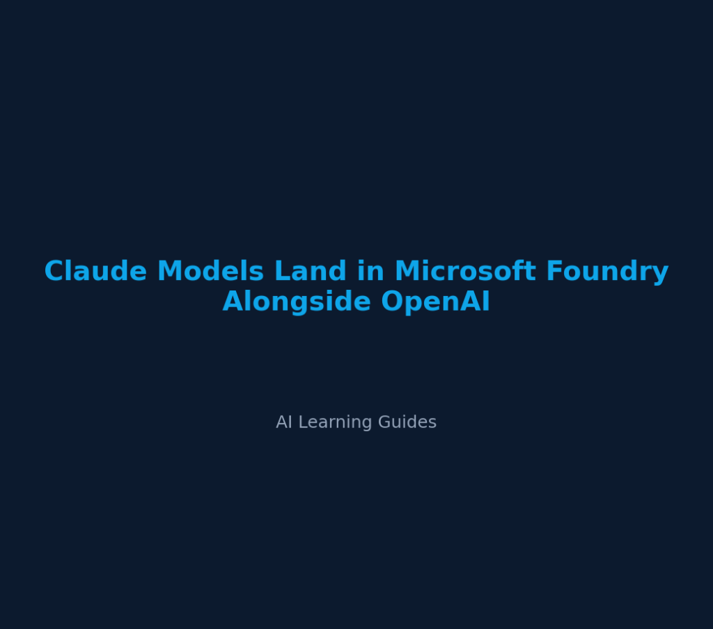 Claude Models Land in Microsoft Foundry Alongside OpenAI cover