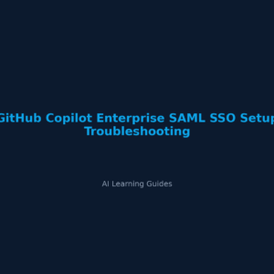 GitHub Copilot Enterprise SAML SSO Setup Troubleshooting