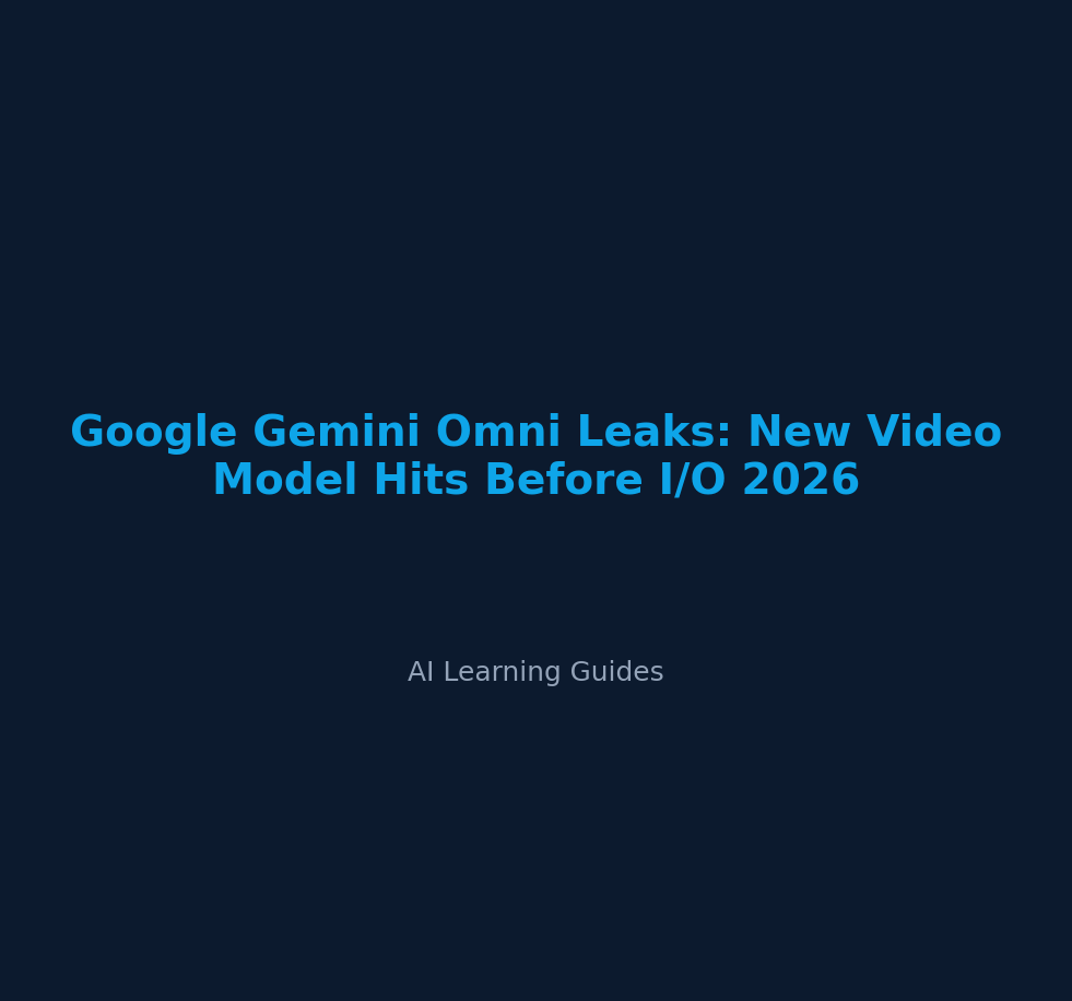 Google Gemini Omni Leaks: New Video Model Hits Before I/O 2026