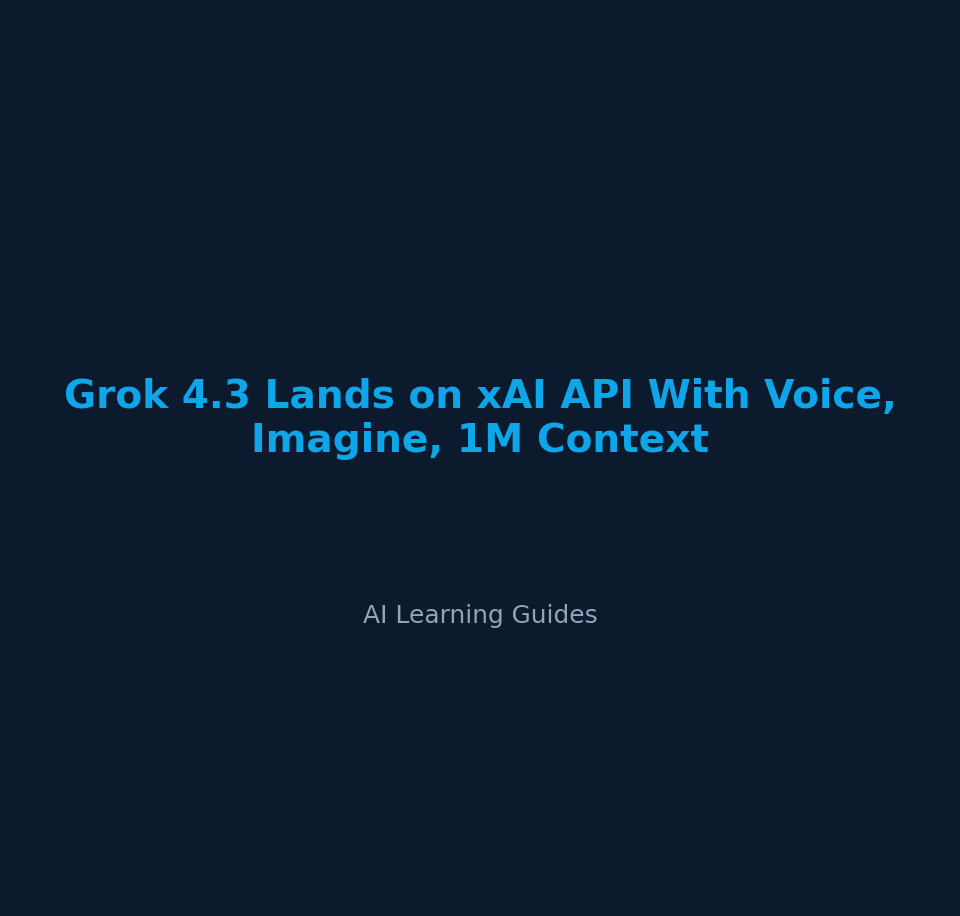 Grok 4.3 Lands on xAI API With Voice, Imagine, 1M Context