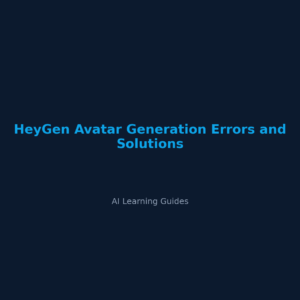 HeyGen Avatar Generation Errors and Solutions