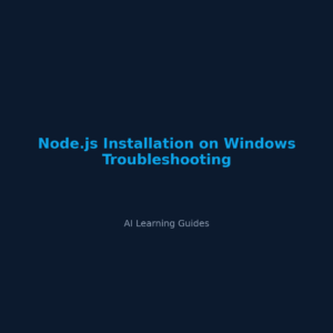 Node.js Installation on Windows Troubleshooting