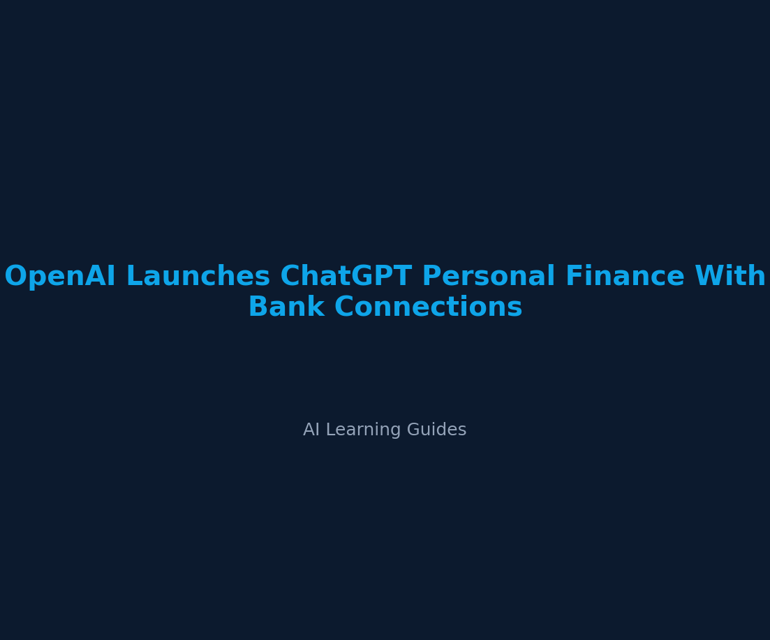 OpenAI Launches ChatGPT Personal Finance With Bank Connections
