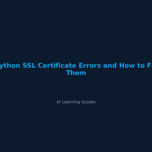 Python SSL Certificate Errors and How to Fix Them