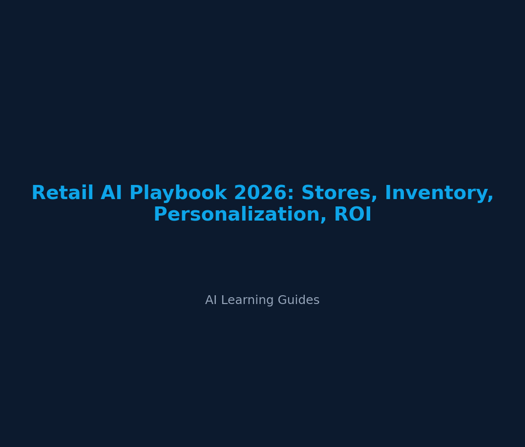 Retail AI Playbook 2026: Stores, Inventory, Personalization, ROI