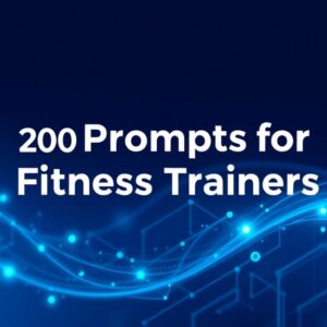 200 Prompts for Fitness Trainers