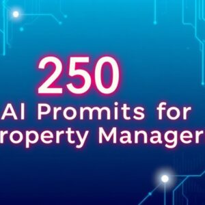 250 AI Prompts for Property Managers