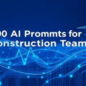 300 AI Prompts for Construction Teams