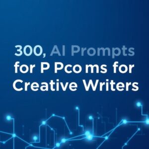 300 AI Prompts for Creative Writers