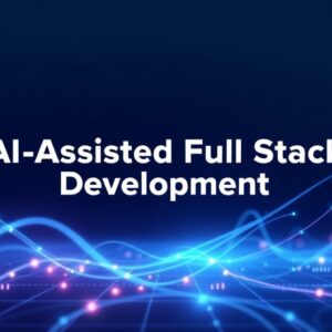 AI-Assisted Full Stack Development: Frontend to Deployment